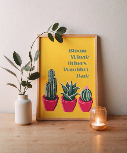 Bloom Where Others Wouldn't Dare - Signed Art Print