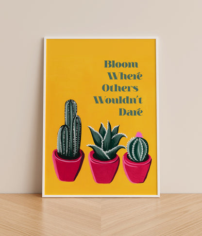 Bloom Where Others Wouldn't Dare - Signed Art Print