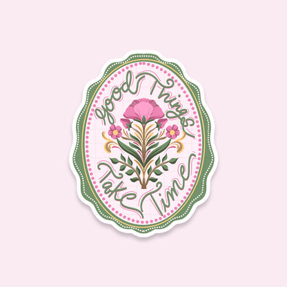 Good Things Take Time - Laptop / Mobile Sticker